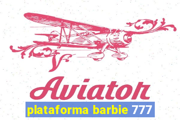 plataforma barbie 777