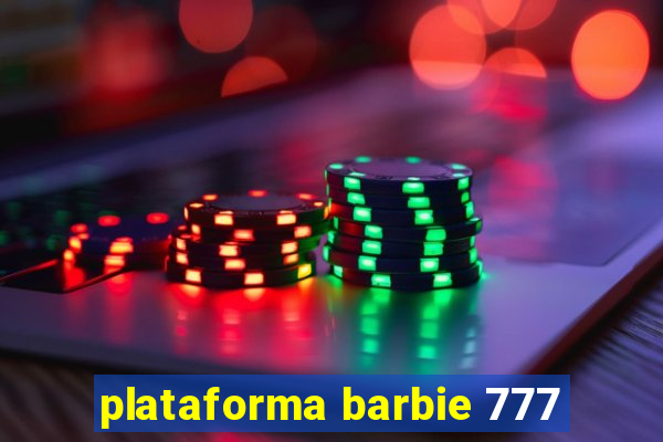 plataforma barbie 777