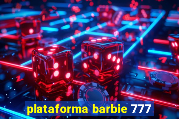 plataforma barbie 777