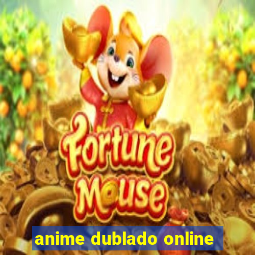 anime dublado online