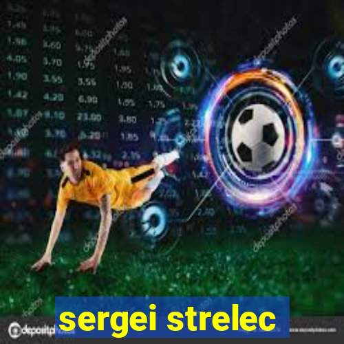 sergei strelec