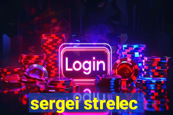 sergei strelec