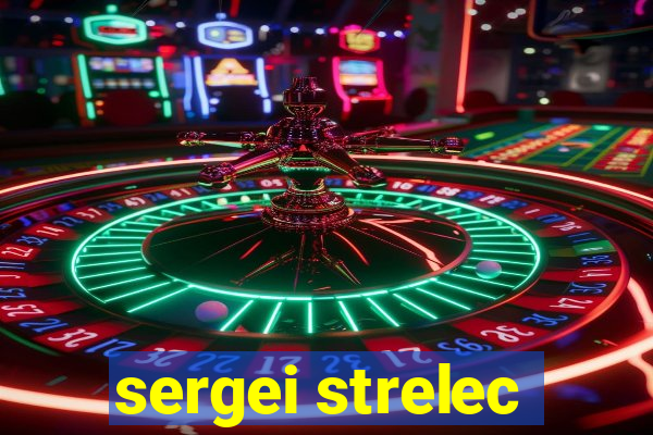 sergei strelec