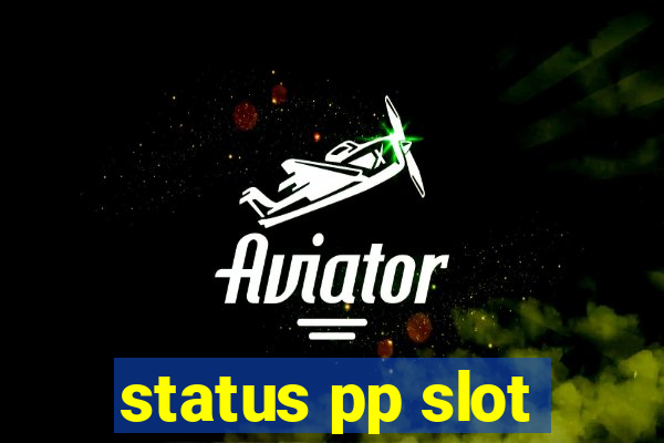 status pp slot