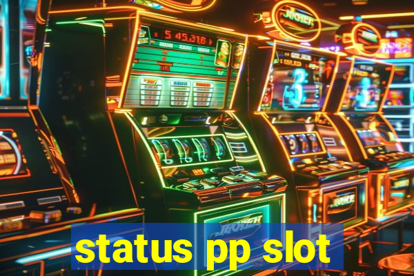 status pp slot