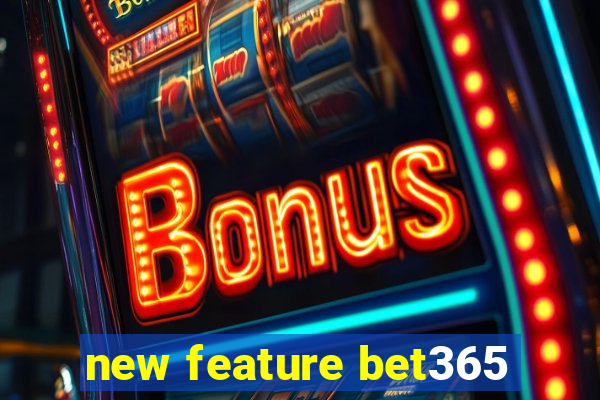 new feature bet365