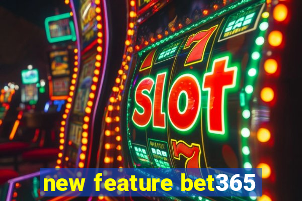 new feature bet365