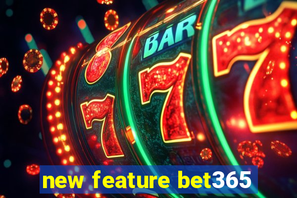 new feature bet365