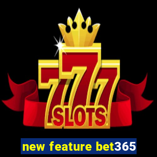 new feature bet365