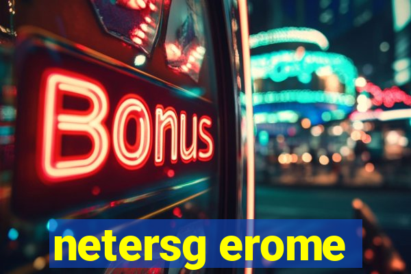 netersg erome