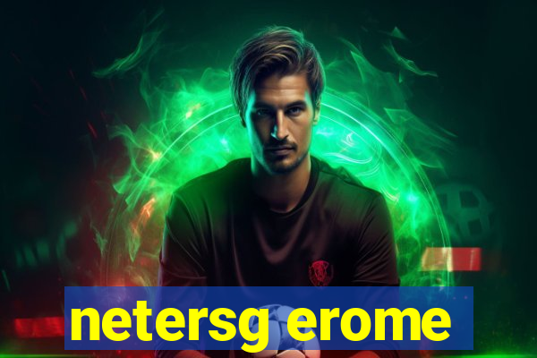 netersg erome