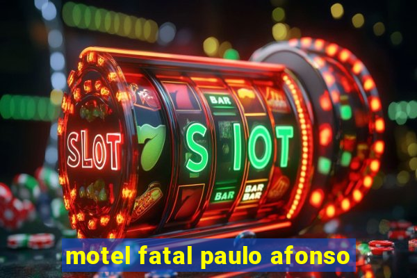 motel fatal paulo afonso