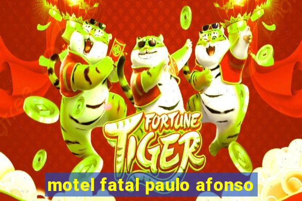 motel fatal paulo afonso