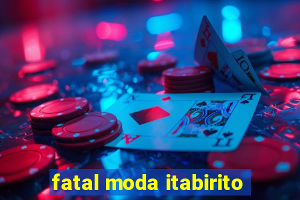 fatal moda itabirito