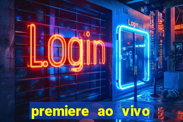 premiere ao vivo gratis fluminense