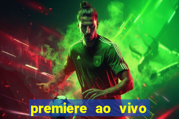 premiere ao vivo gratis fluminense