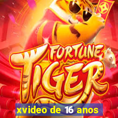 xvideo de 16 anos