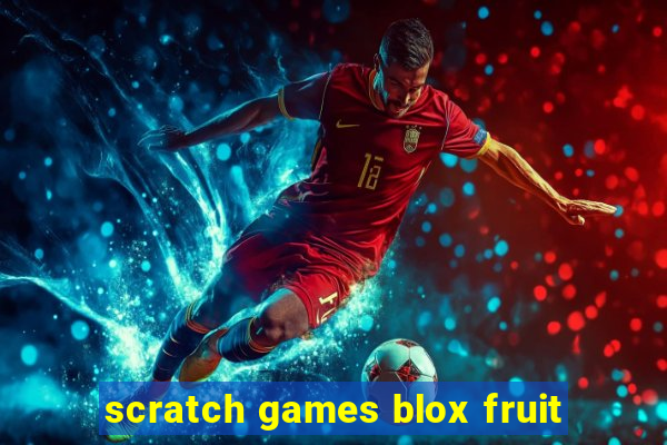 scratch games blox fruit