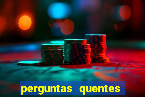 perguntas quentes para whatsapp