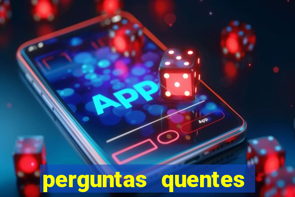 perguntas quentes para whatsapp