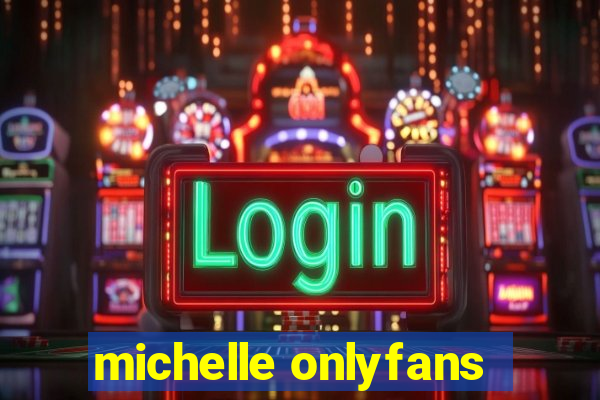 michelle onlyfans