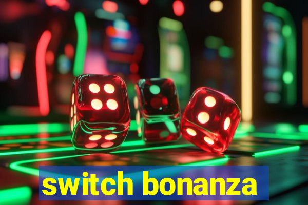 switch bonanza