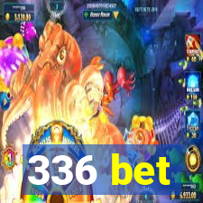 336 bet