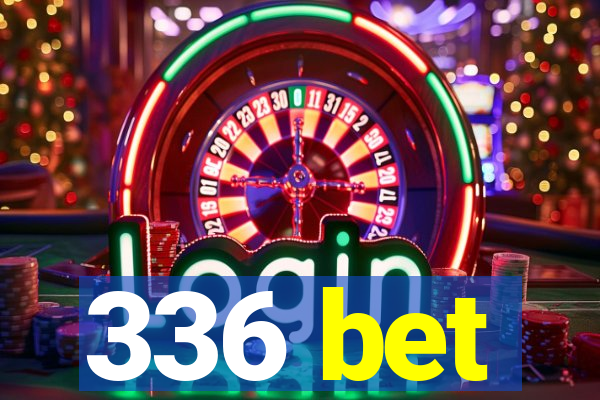 336 bet