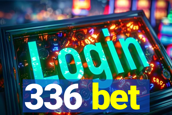 336 bet