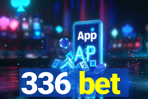 336 bet