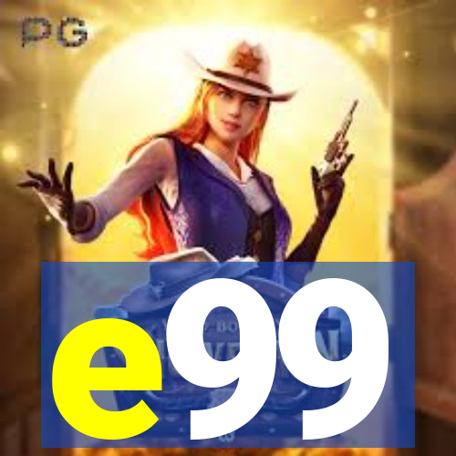 e99