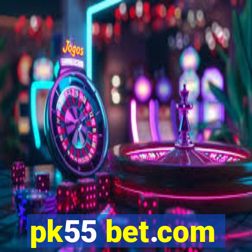 pk55 bet.com