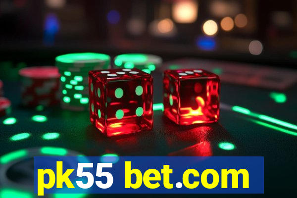 pk55 bet.com