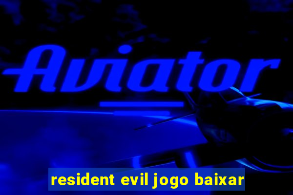 resident evil jogo baixar