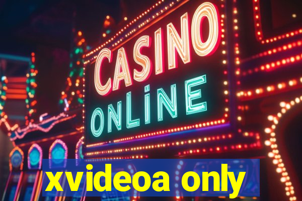 xvideoa only