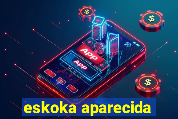 eskoka aparecida