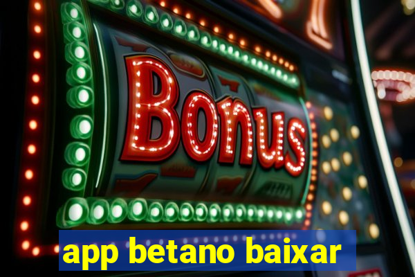 app betano baixar