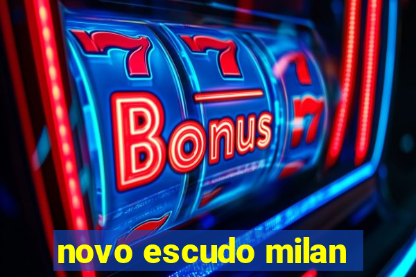 novo escudo milan