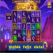 molde feliz natal para imprimir