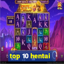 top 10 hentai