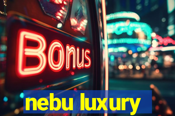 nebu luxury