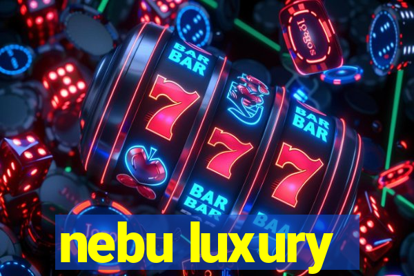 nebu luxury