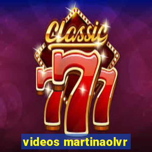 videos martinaolvr