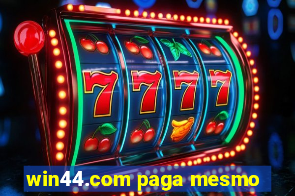 win44.com paga mesmo