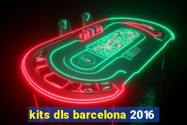 kits dls barcelona 2016