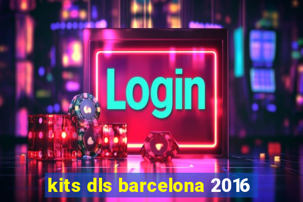 kits dls barcelona 2016