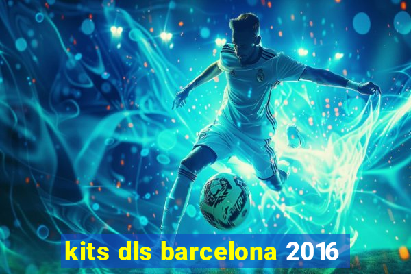 kits dls barcelona 2016