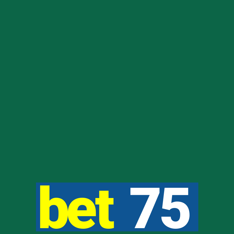 bet 75