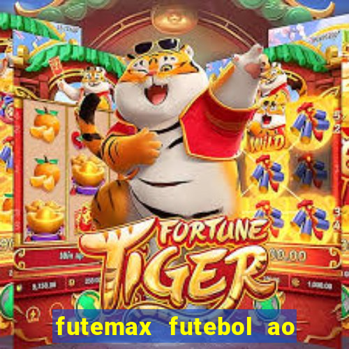 futemax futebol ao vivo hoje