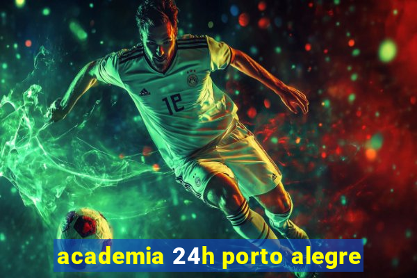 academia 24h porto alegre